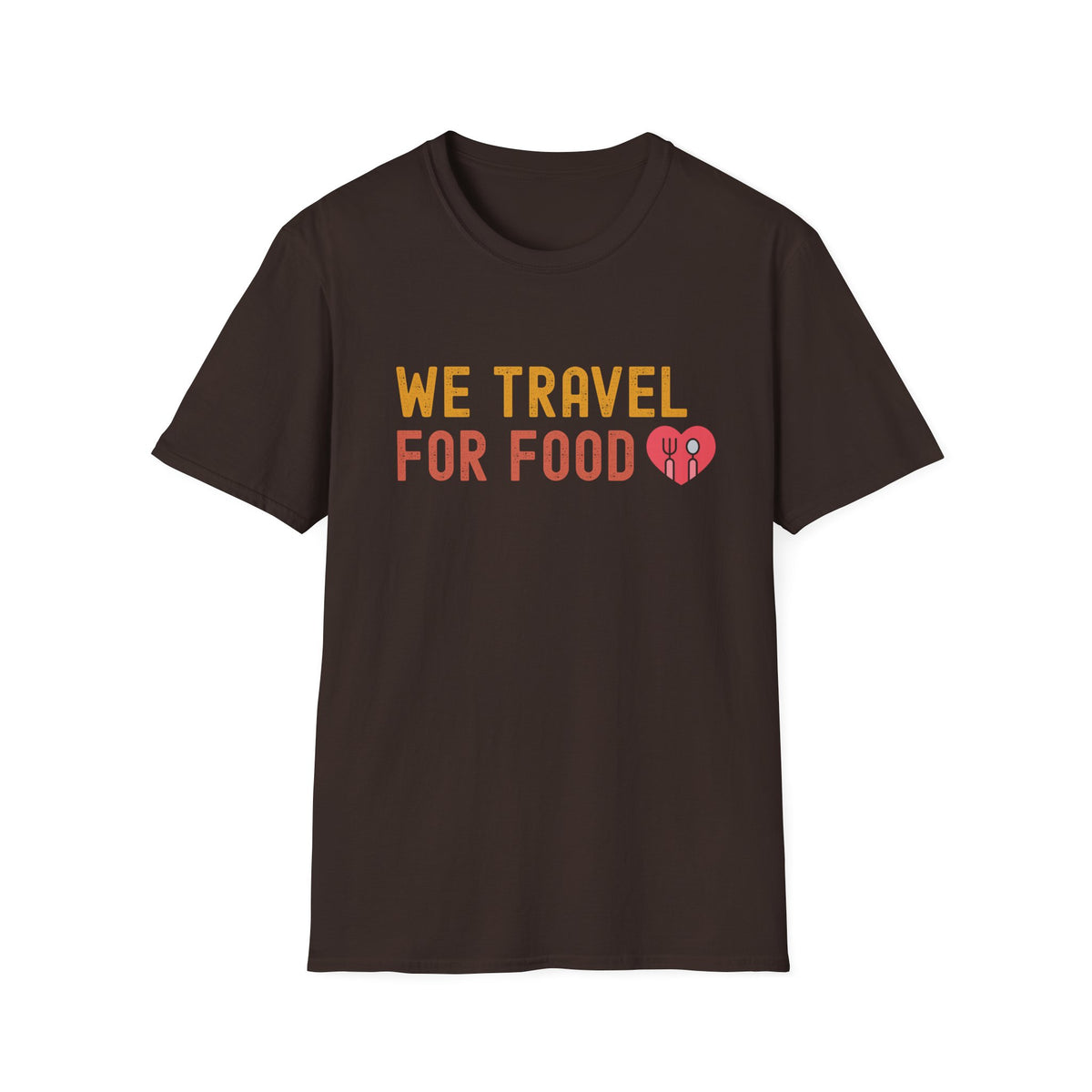 We Travel For Food Tee — Foodie Travel Tee
