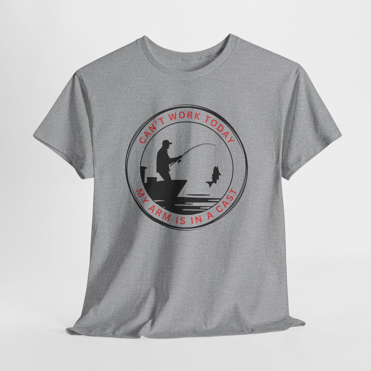 Fishing T-Shirt — “Can’t Work Today My Arm Is In A Cast” Funny Angler Tee