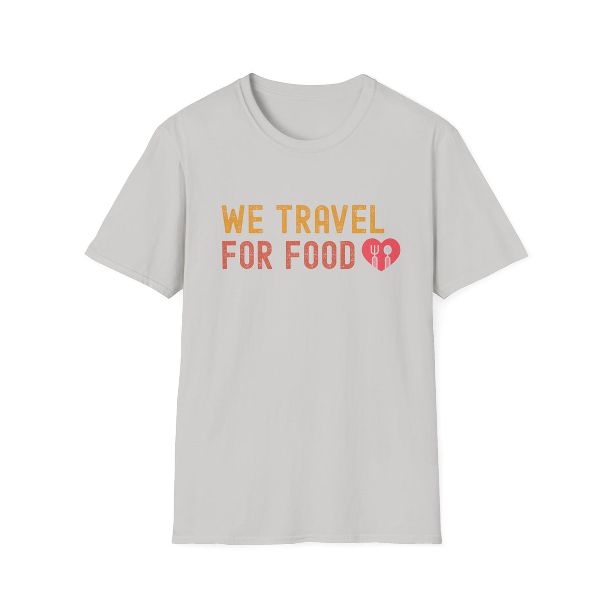 We Travel For Food Tee — Foodie Travel Tee