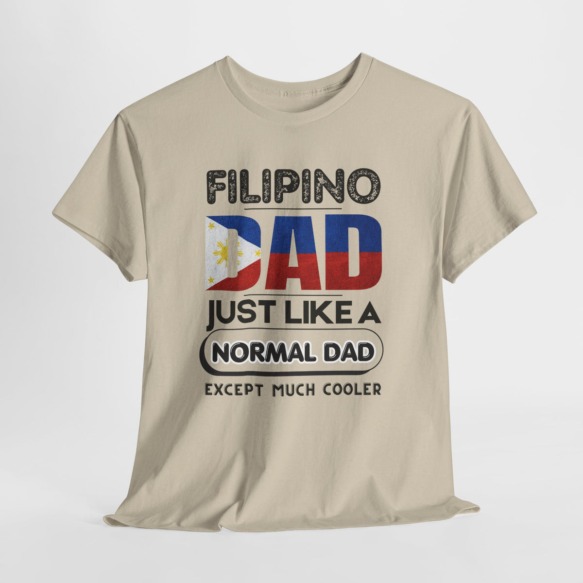 Filipino Dad T-Shirt — "Just Like a Normal Dad Except Much Cooler" Patriotic Father’s Day Tee