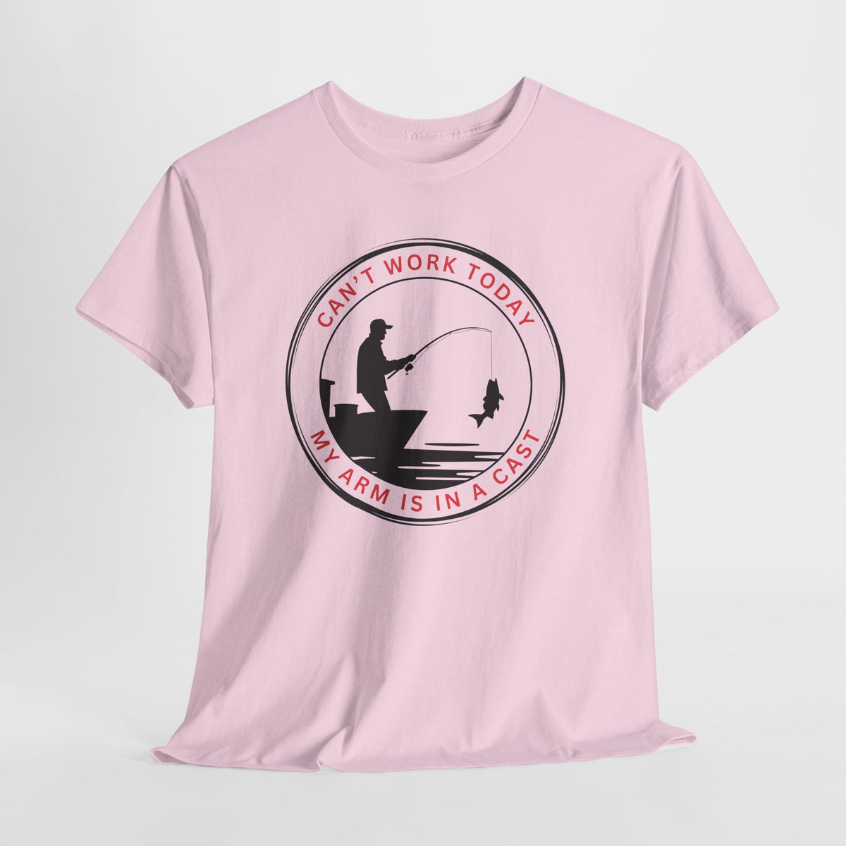 Fishing T-Shirt — “Can’t Work Today My Arm Is In A Cast” Funny Angler Tee
