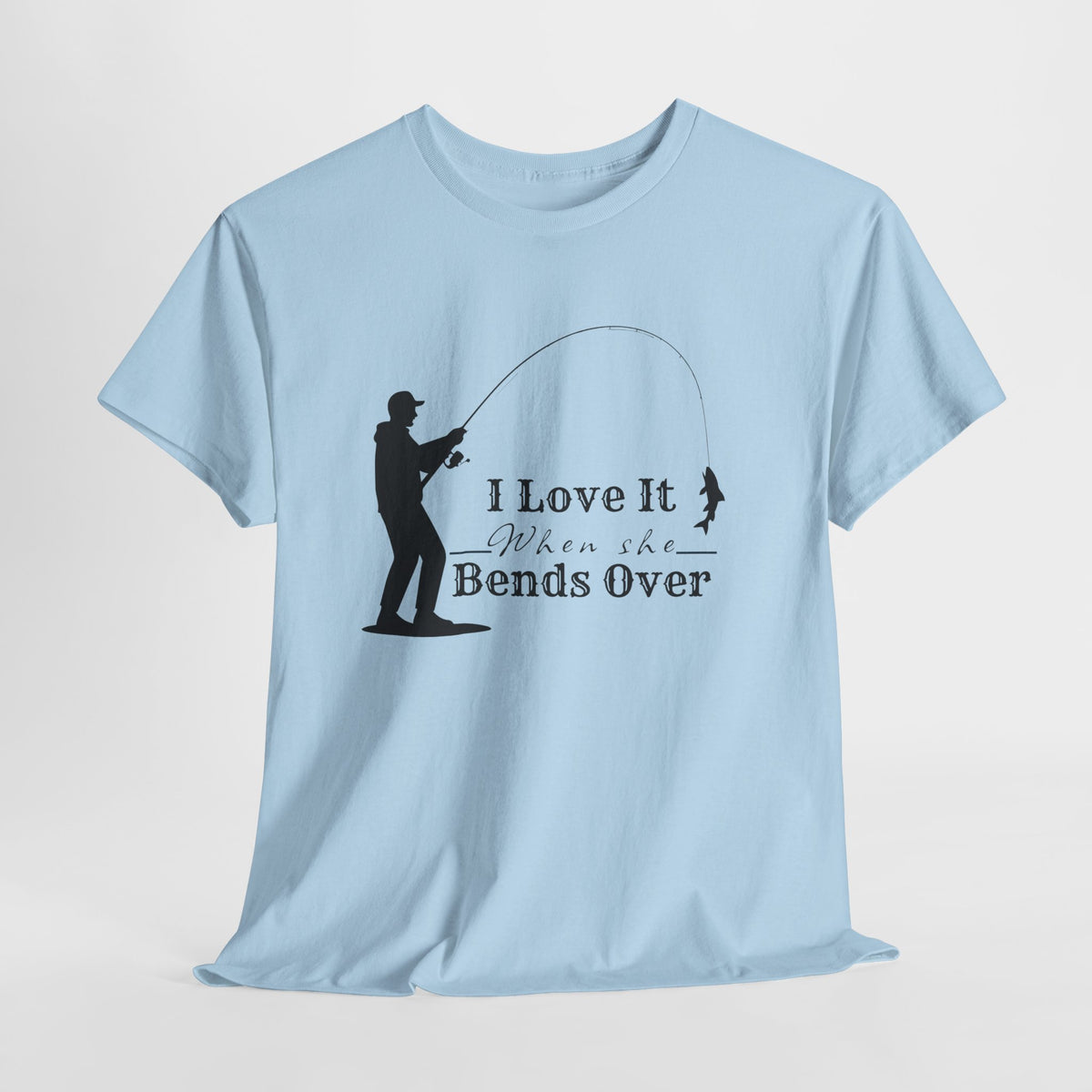 I Love It When She Bends Over – Funny Fishing T-Shirt 🎣