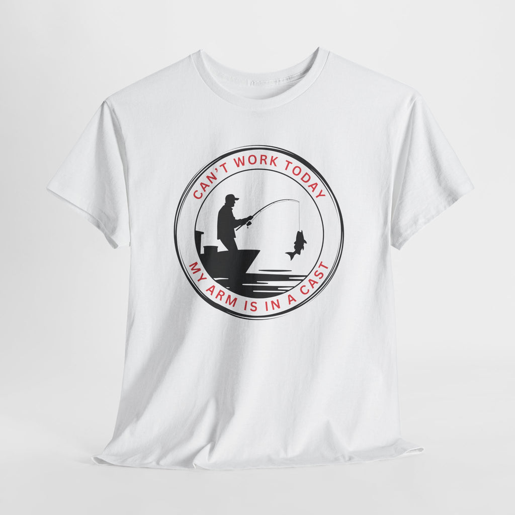 Fishing T-Shirt — “Can’t Work Today My Arm Is In A Cast” Funny Angler Tee