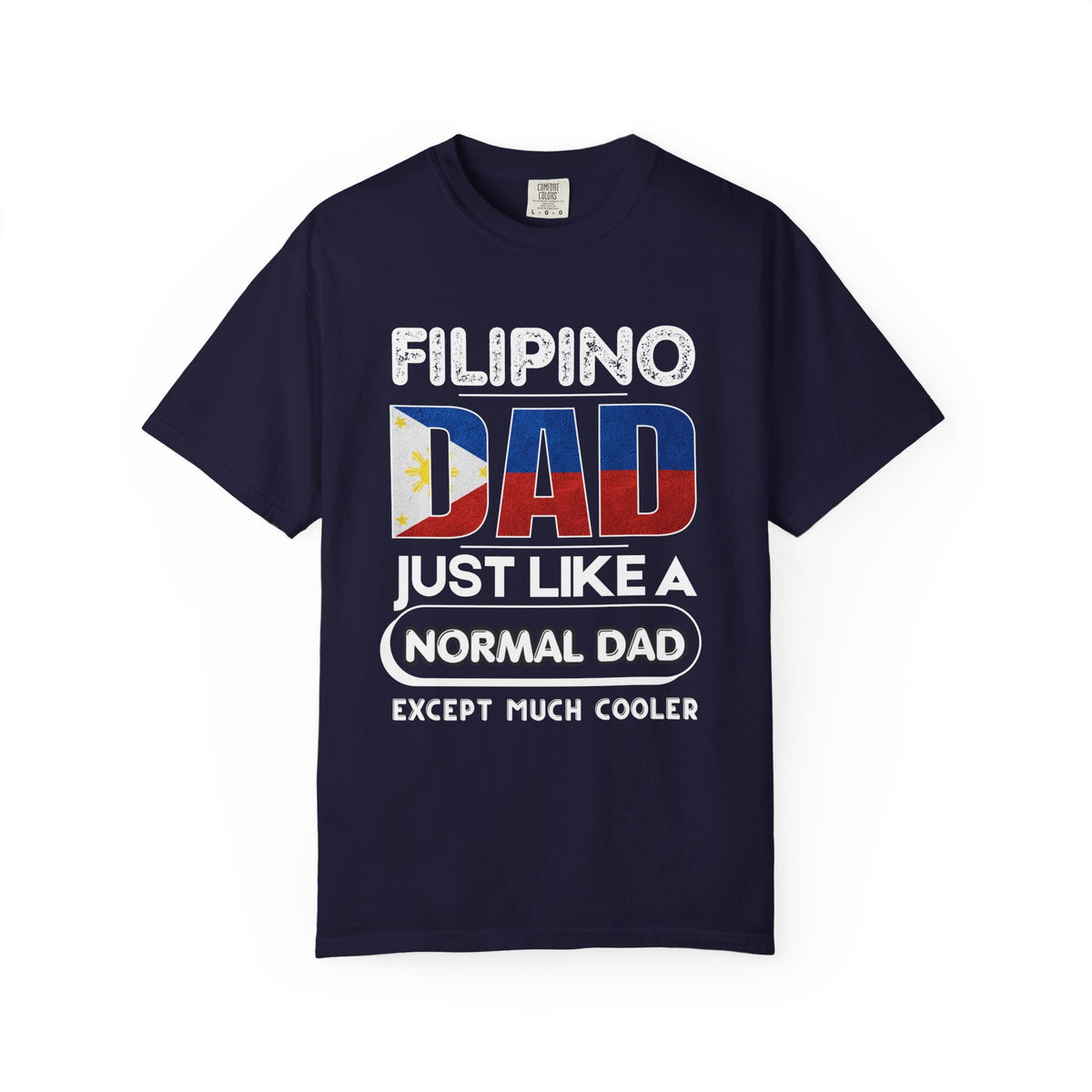 Filipino Dad T-Shirt — "Just Like a Normal Dad Except Much Cooler" Patriotic Father's Day Tee