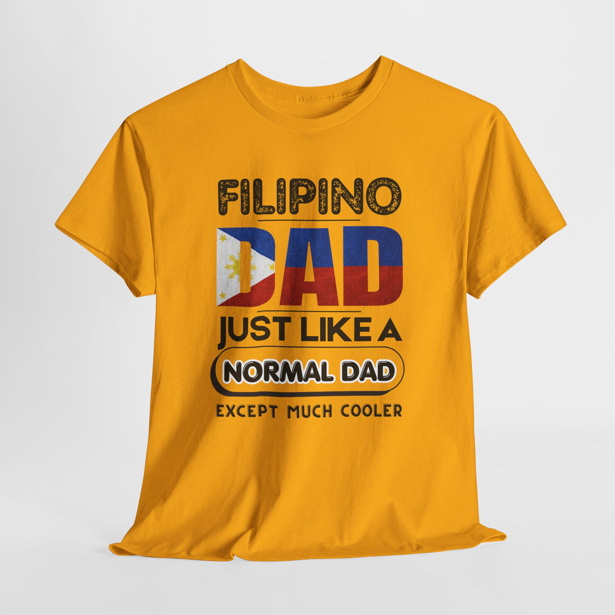 Filipino Dad T-Shirt — "Just Like a Normal Dad Except Much Cooler" Patriotic Father’s Day Tee