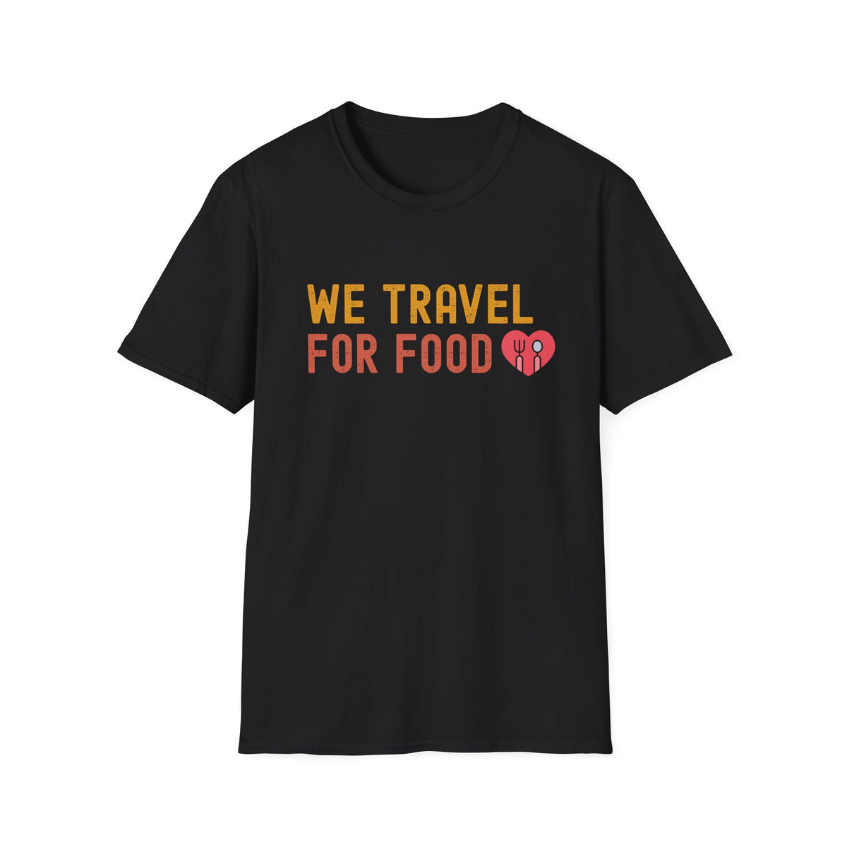 We Travel For Food Tee — Foodie Travel Tee