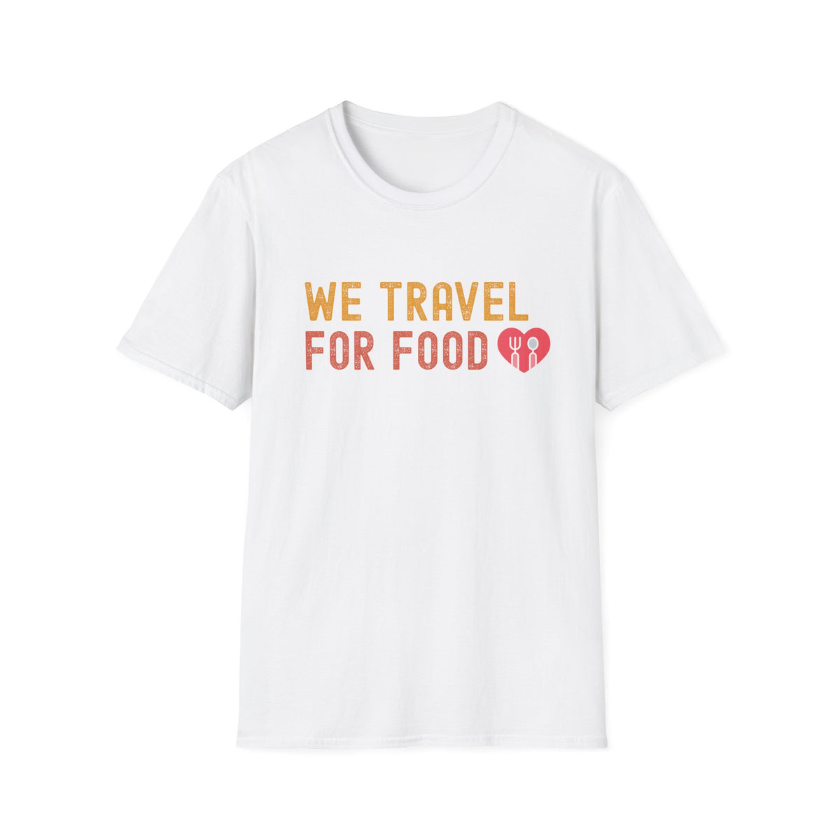 We Travel For Food Tee — Foodie Travel Tee
