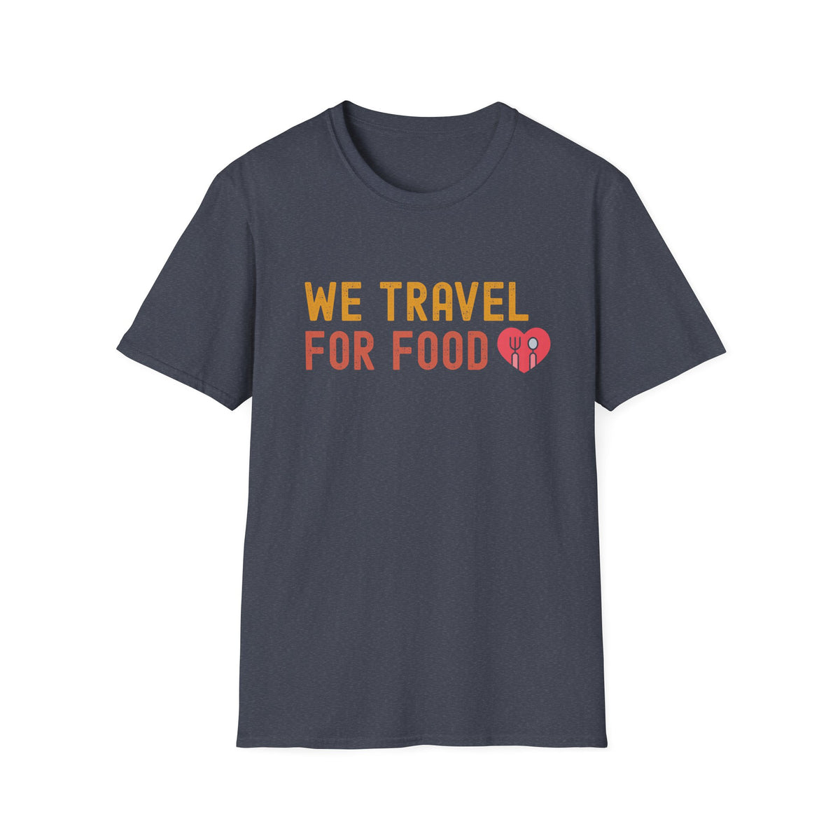 We Travel For Food Tee — Foodie Travel Tee