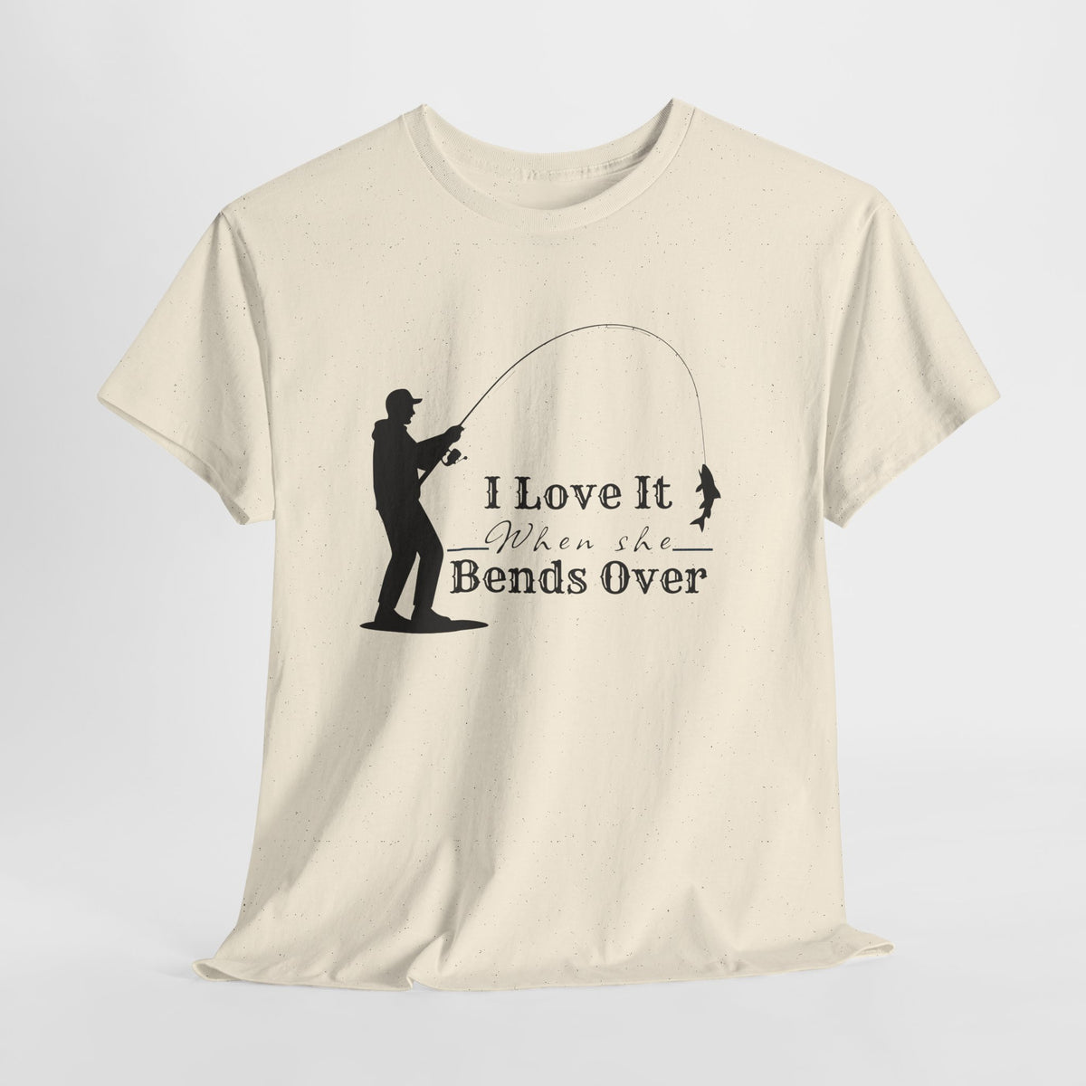 I Love It When She Bends Over – Funny Fishing T-Shirt 🎣
