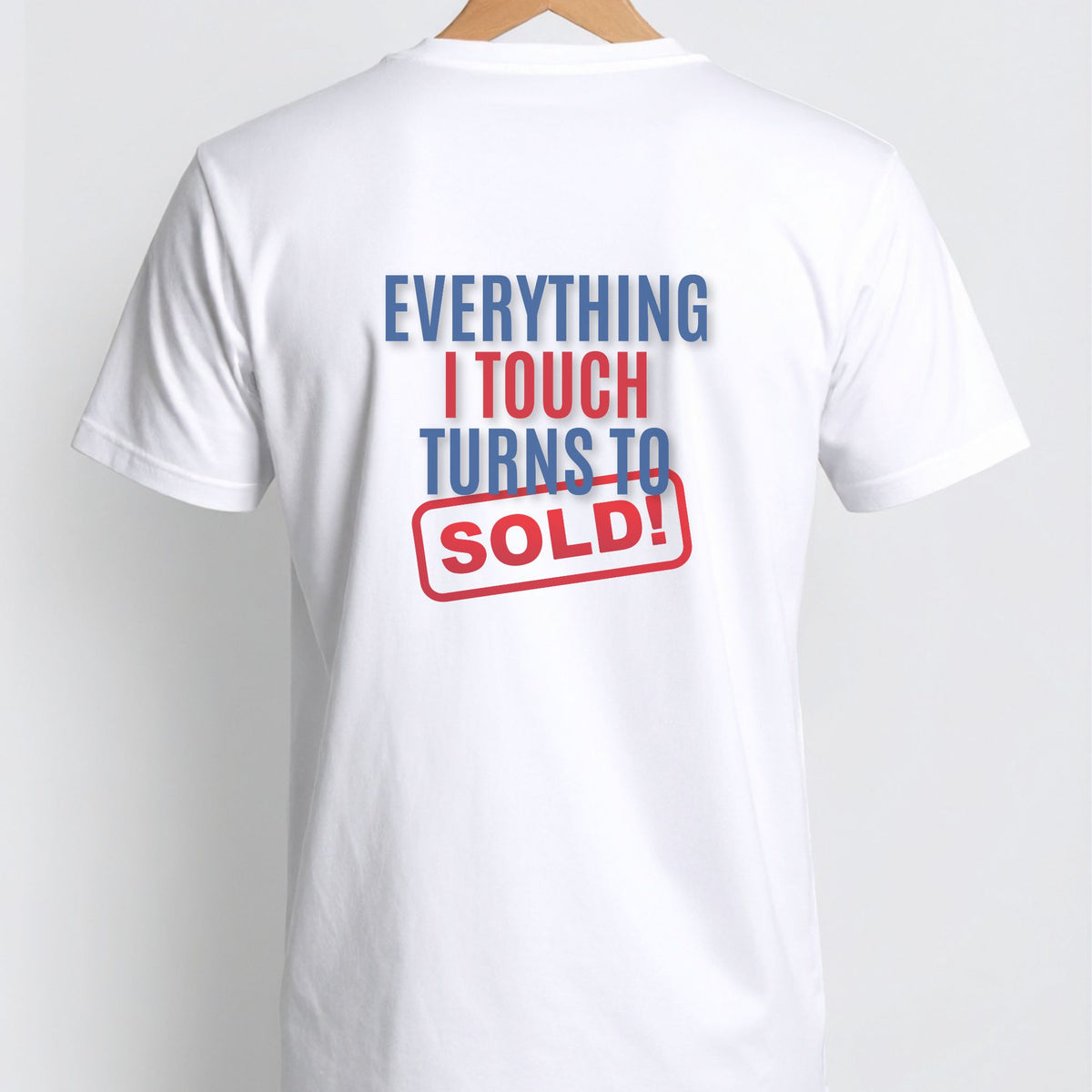Real Estate Agent T‑Shirt — "Everything I Touch Turns to SOLD!" Realtor Promo Tee