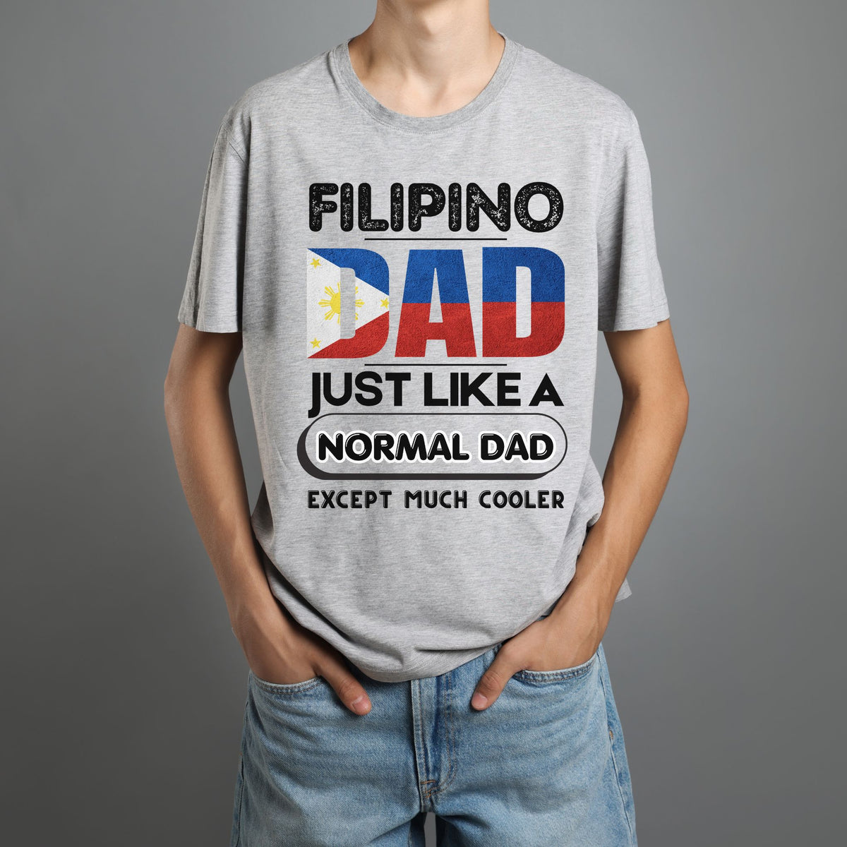 Filipino Dad T-Shirt — "Just Like a Normal Dad Except Much Cooler" Patriotic Father’s Day Tee