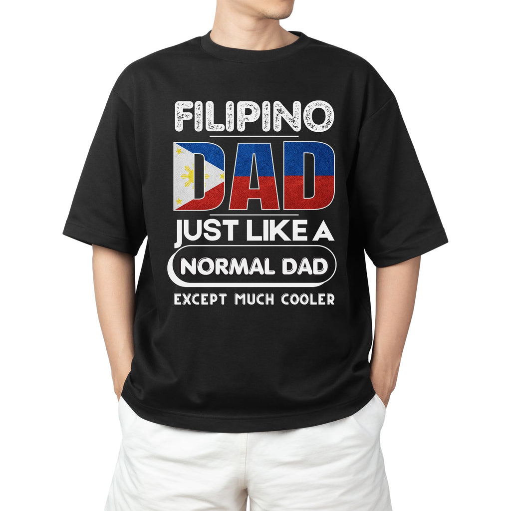Filipino Dad T-Shirt — "Just Like a Normal Dad Except Much Cooler" Patriotic Father's Day Tee