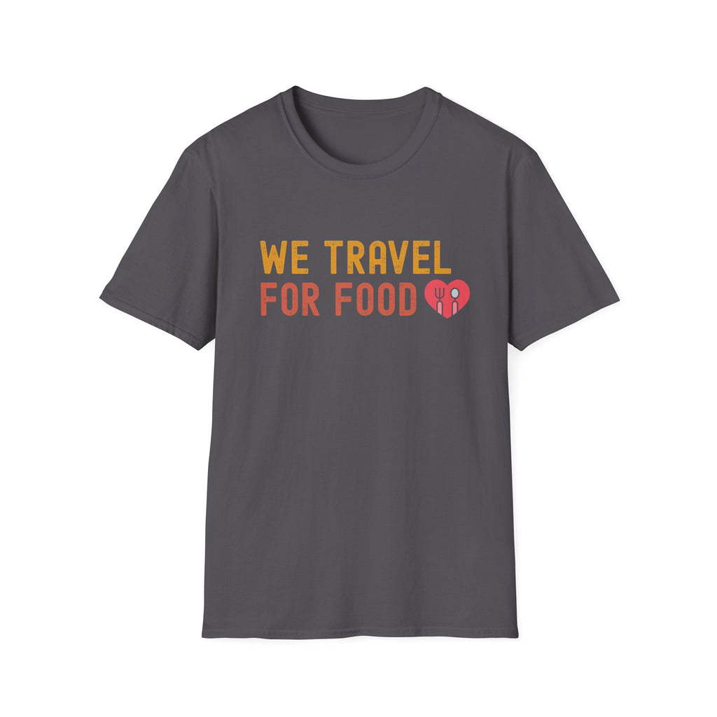 We Travel For Food Tee — Foodie Travel Tee