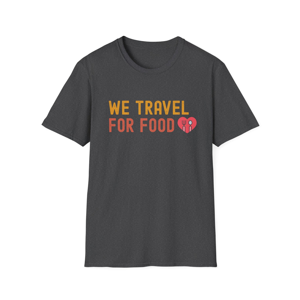 We Travel For Food Tee — Foodie Travel Tee