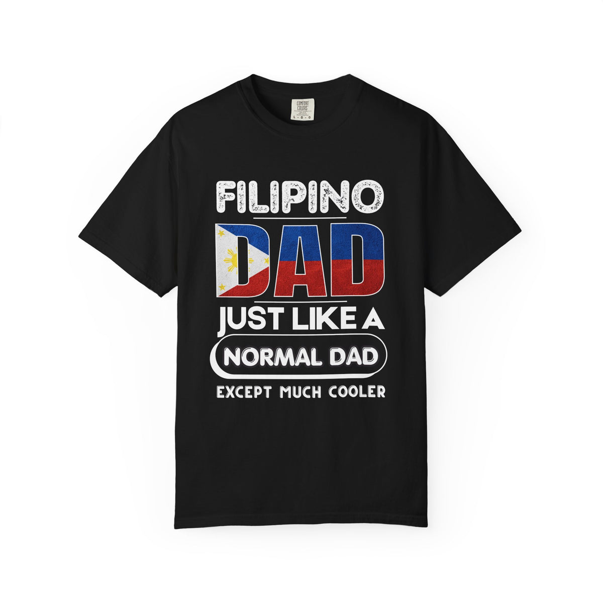 Filipino Dad T-Shirt — "Just Like a Normal Dad Except Much Cooler" Patriotic Father's Day Tee