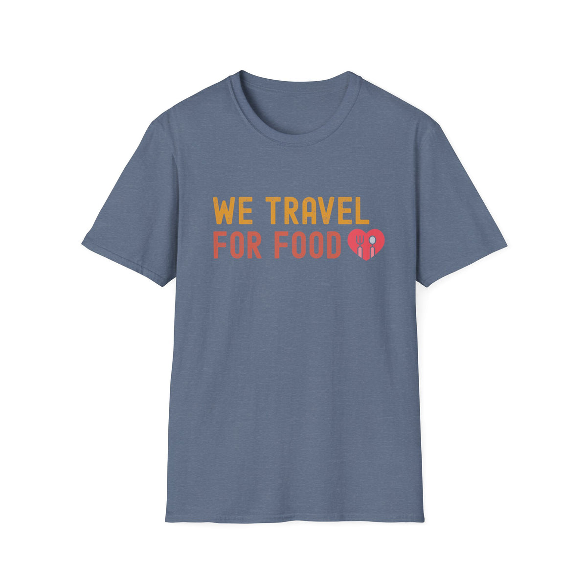 We Travel For Food Tee — Foodie Travel Tee
