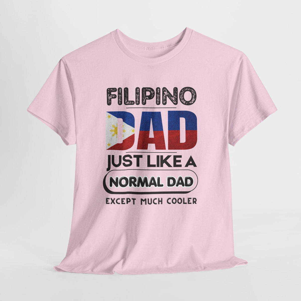 Filipino Dad T-Shirt — "Just Like a Normal Dad Except Much Cooler" Patriotic Father’s Day Tee