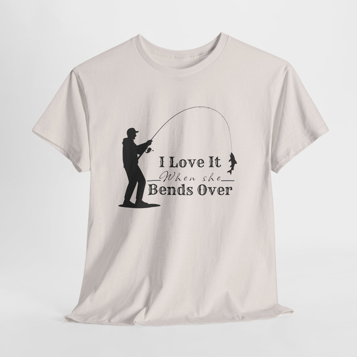 I Love It When She Bends Over – Funny Fishing T-Shirt 🎣
