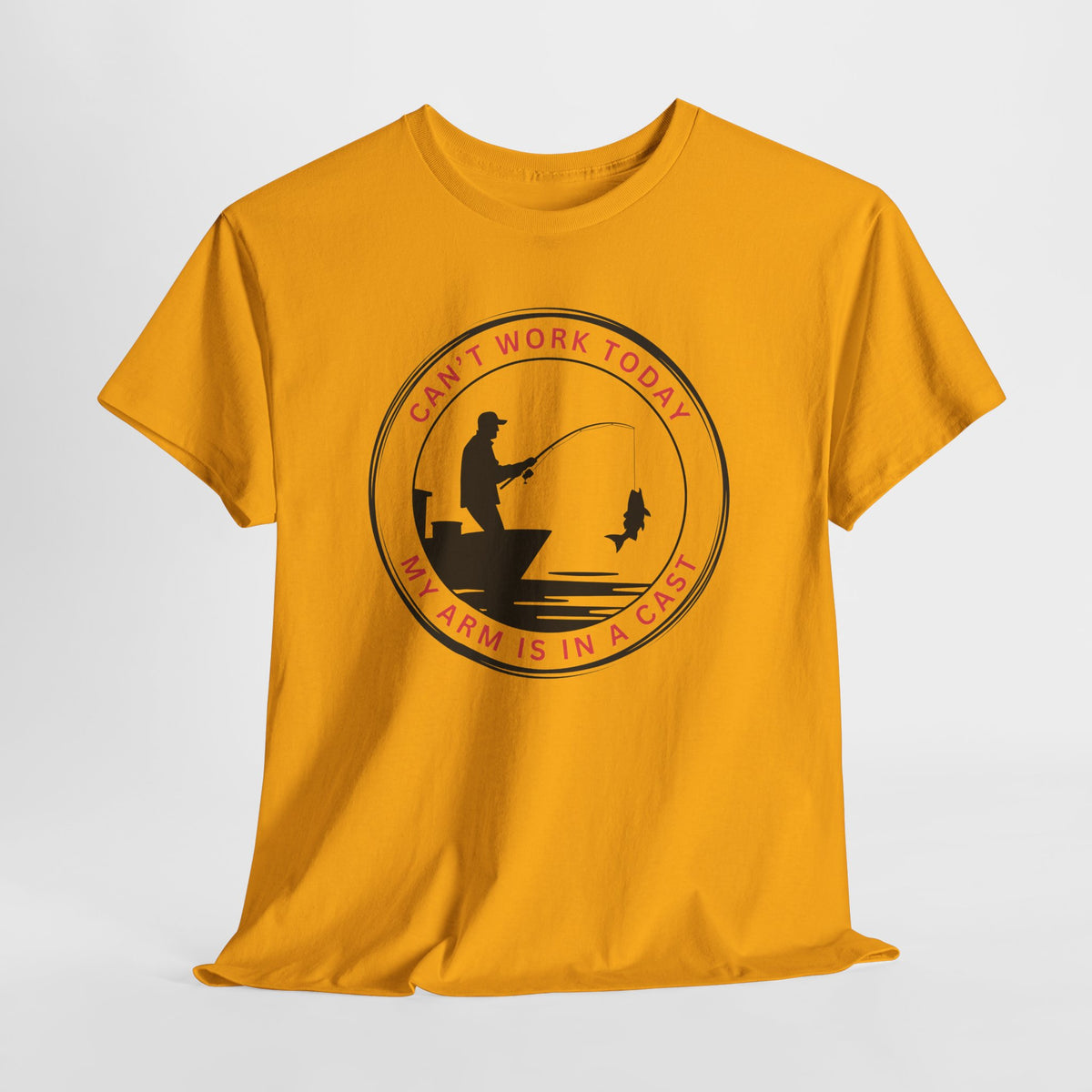 Fishing T-Shirt — “Can’t Work Today My Arm Is In A Cast” Funny Angler Tee