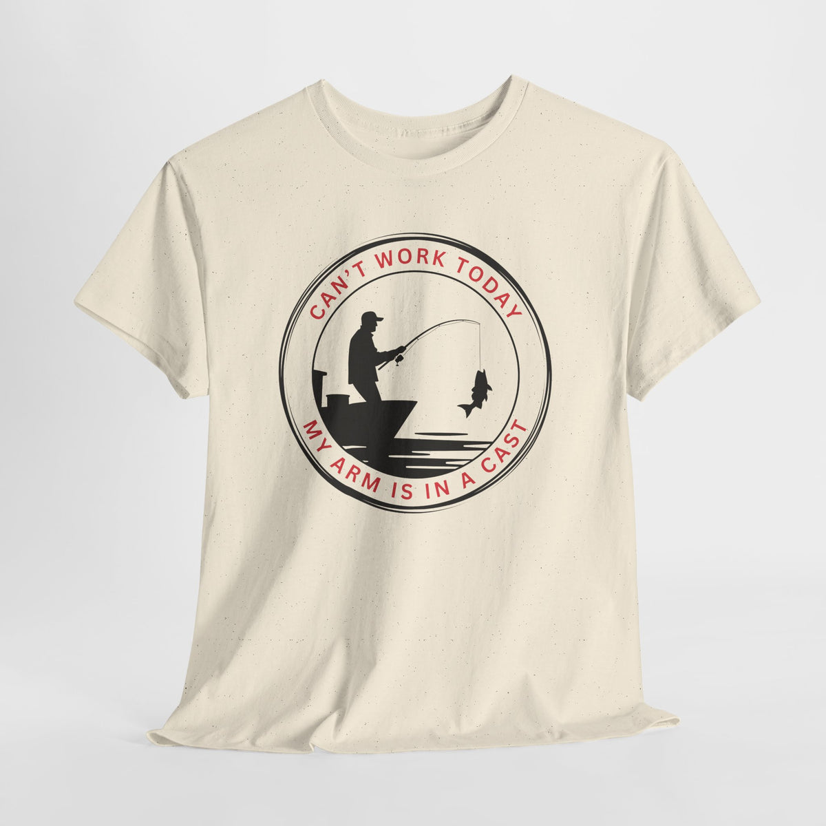 Fishing T-Shirt — “Can’t Work Today My Arm Is In A Cast” Funny Angler Tee