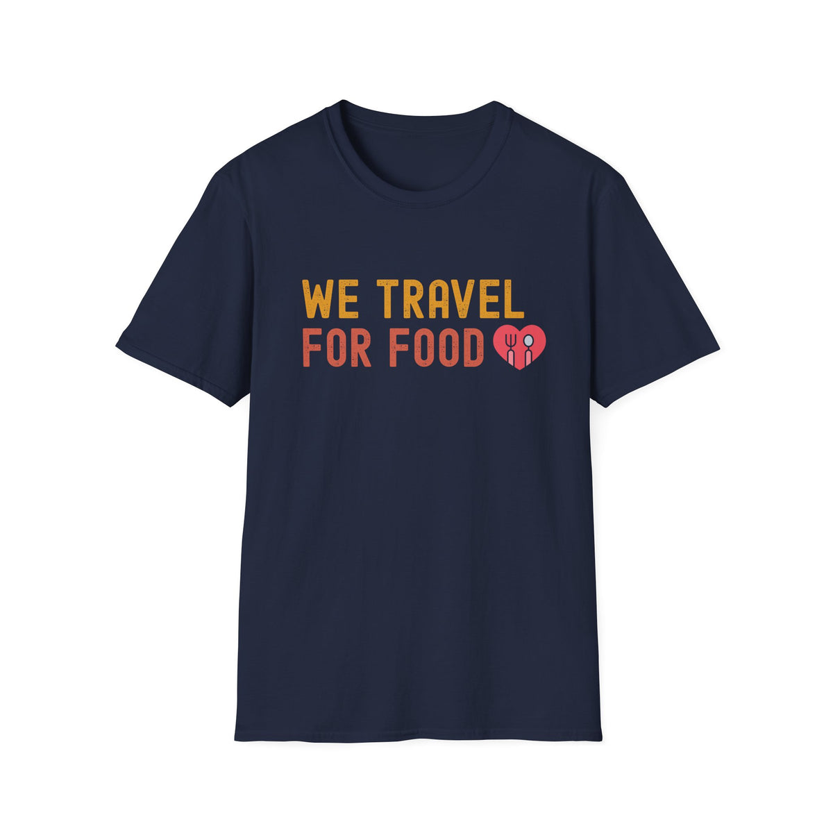 We Travel For Food Tee — Foodie Travel Tee