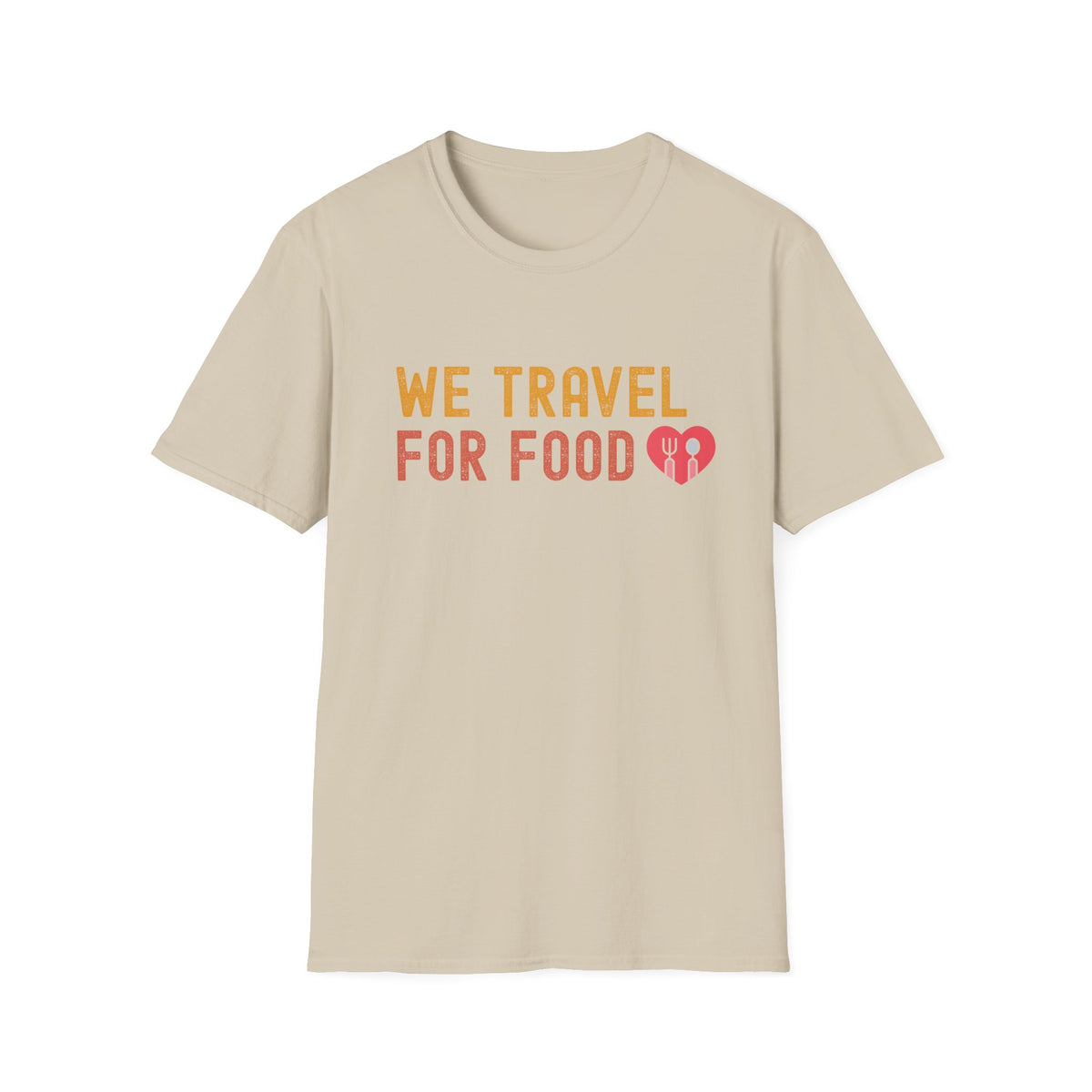 We Travel For Food Tee — Foodie Travel Tee