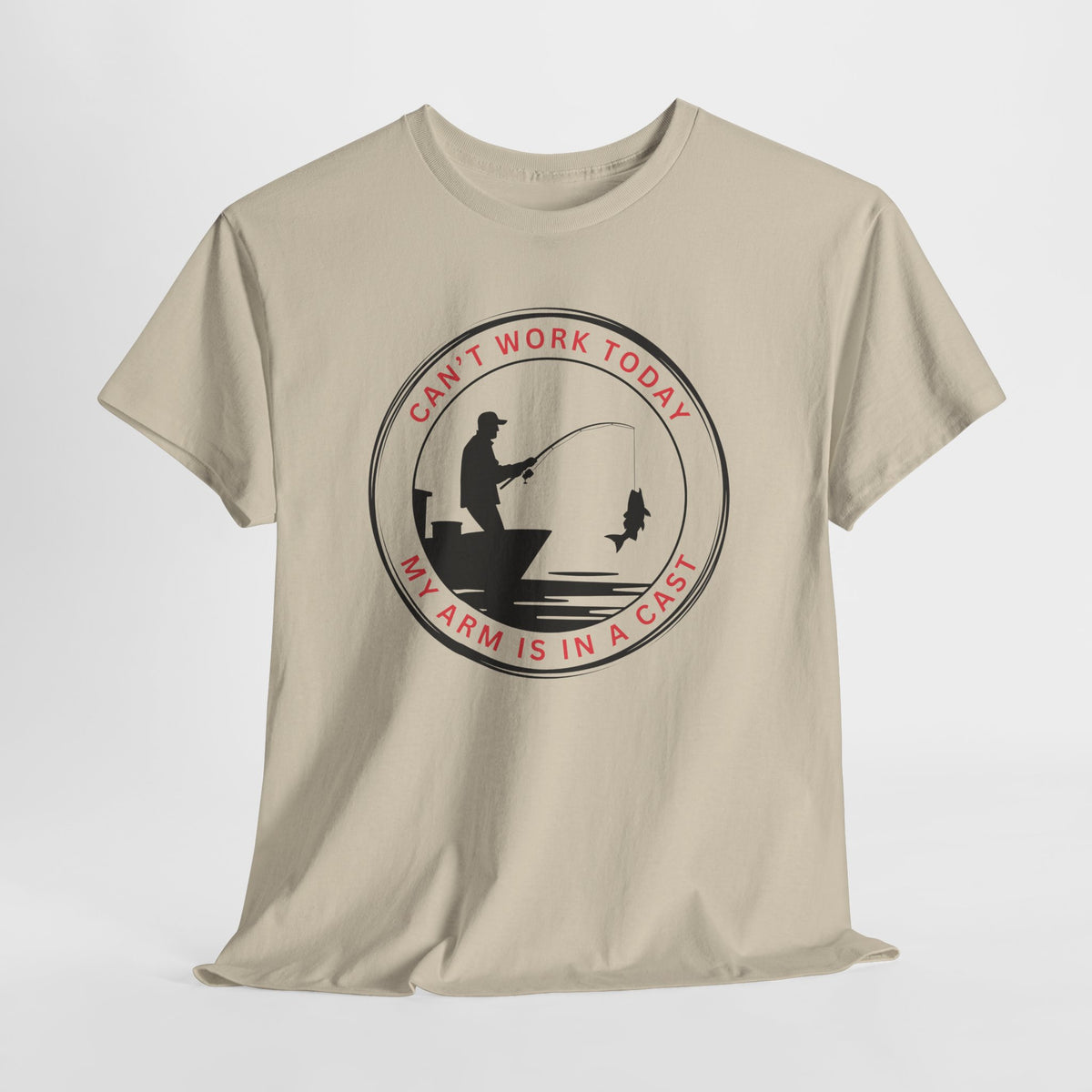 Fishing T-Shirt — “Can’t Work Today My Arm Is In A Cast” Funny Angler Tee