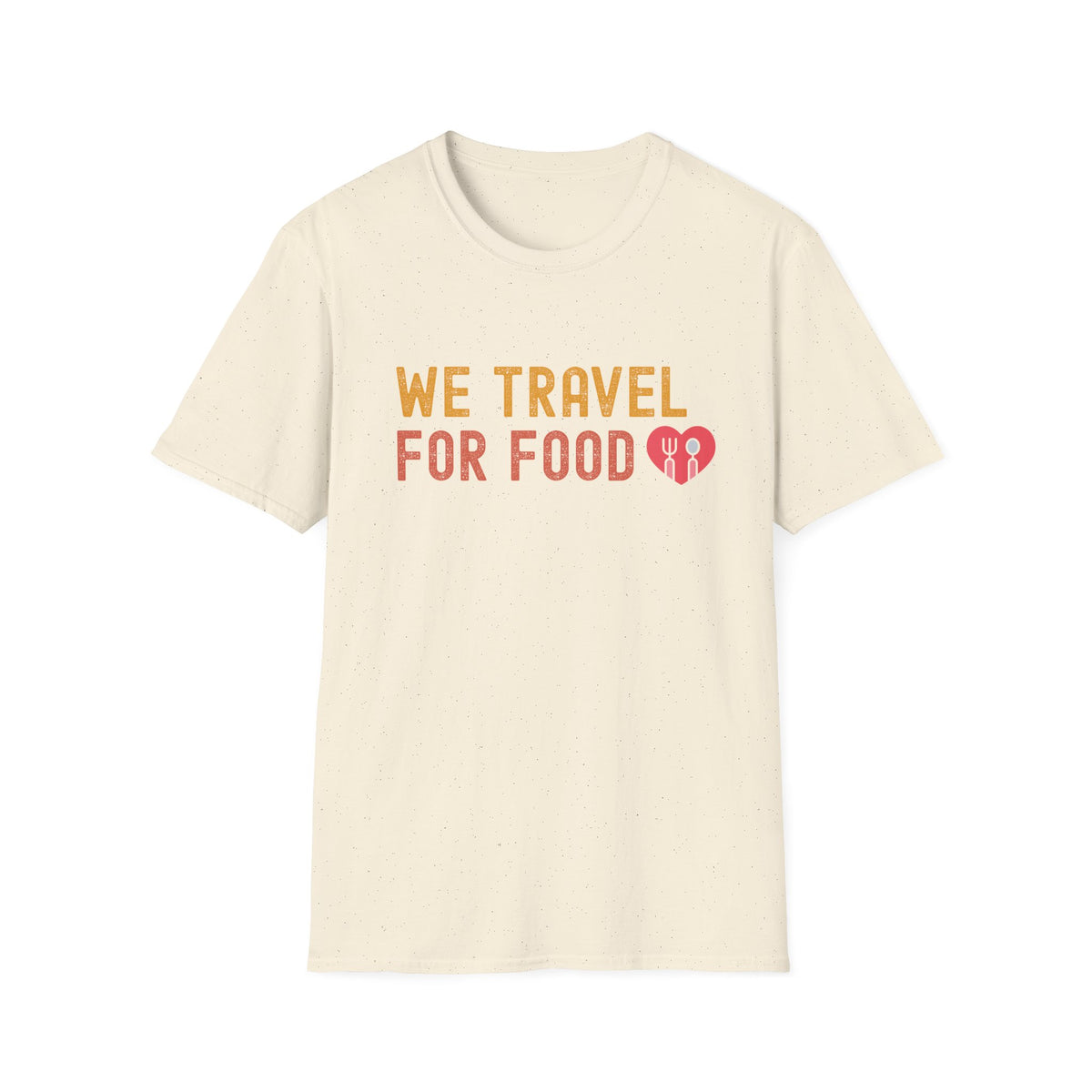 We Travel For Food Tee — Foodie Travel Tee