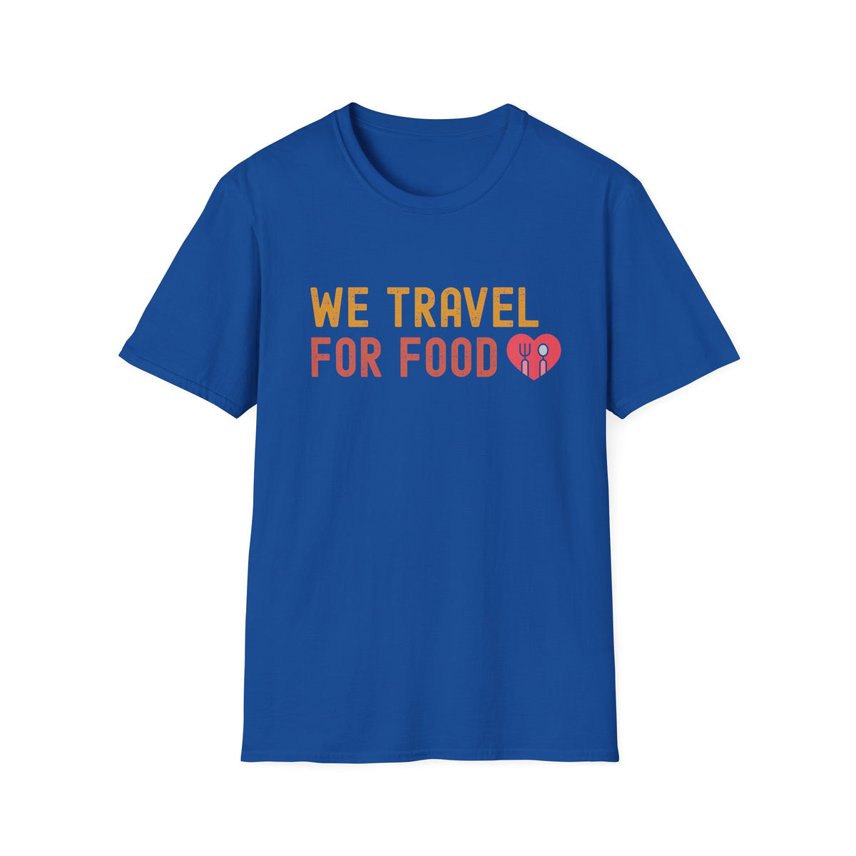 We Travel For Food Tee — Foodie Travel Tee